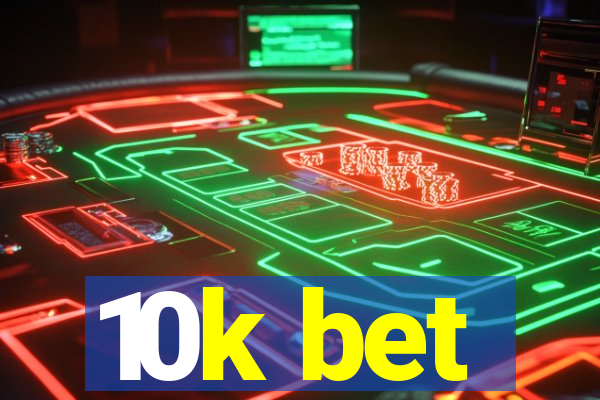 10k bet